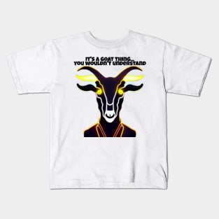 Goat Simulator It&#39;s a Goat Thing... You wouldn&#39;t understand Kids T-Shirt